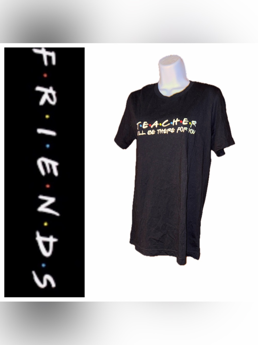 T.E.A.C.H.E.R. I’ll be there for you Black T-Shirt